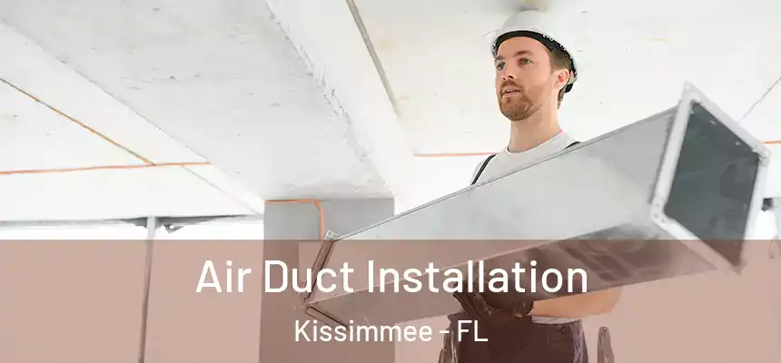  Air Duct Installation Kissimmee - FL