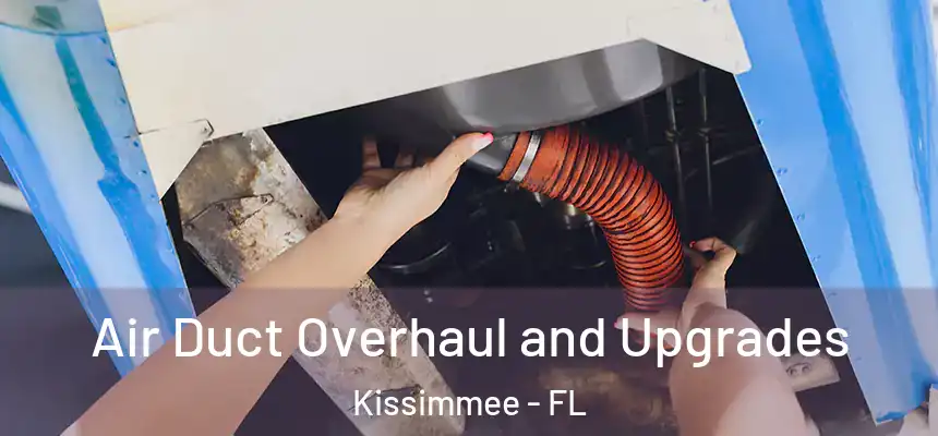  Air Duct Overhaul and Upgrades Kissimmee - FL