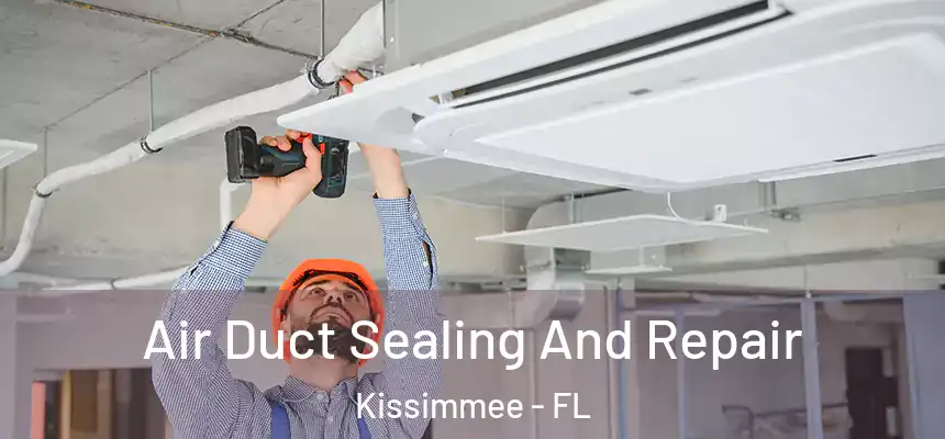  Air Duct Sealing And Repair Kissimmee - FL