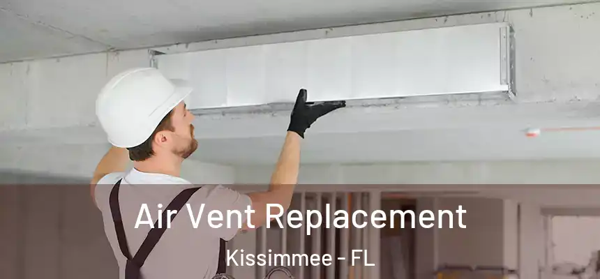  Air Vent Replacement Kissimmee - FL