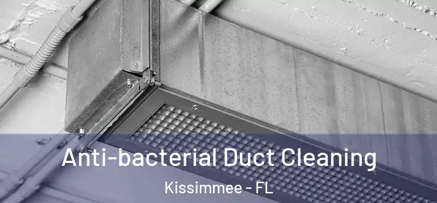 Anti-bacterial Duct Cleaning Kissimmee - FL