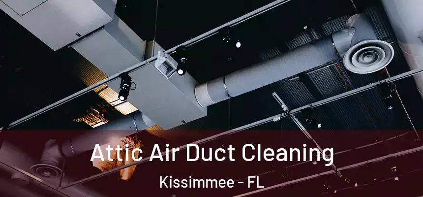  Attic Air Duct Cleaning Kissimmee - FL