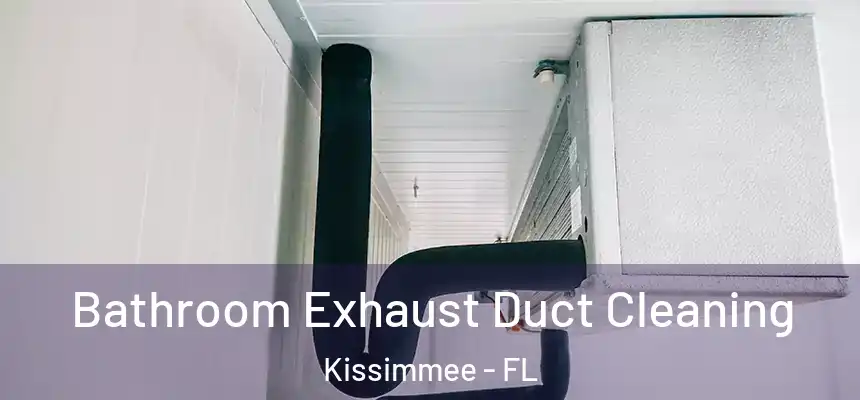  Bathroom Exhaust Duct Cleaning Kissimmee - FL
