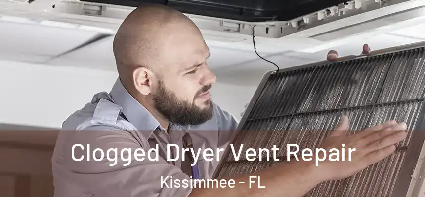  Clogged Dryer Vent Repair Kissimmee - FL