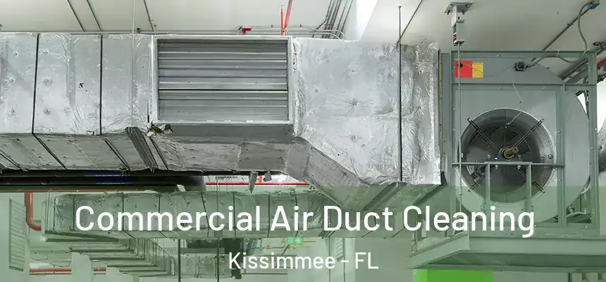  Commercial Air Duct Cleaning Kissimmee - FL