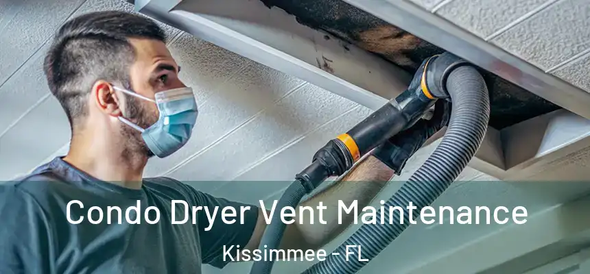  Condo Dryer Vent Maintenance Kissimmee - FL