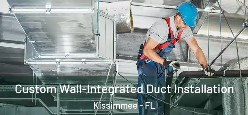  Custom Wall-Integrated Duct Installation Kissimmee - FL