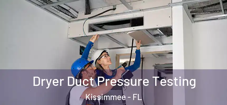 Dryer Duct Pressure Testing Kissimmee - FL