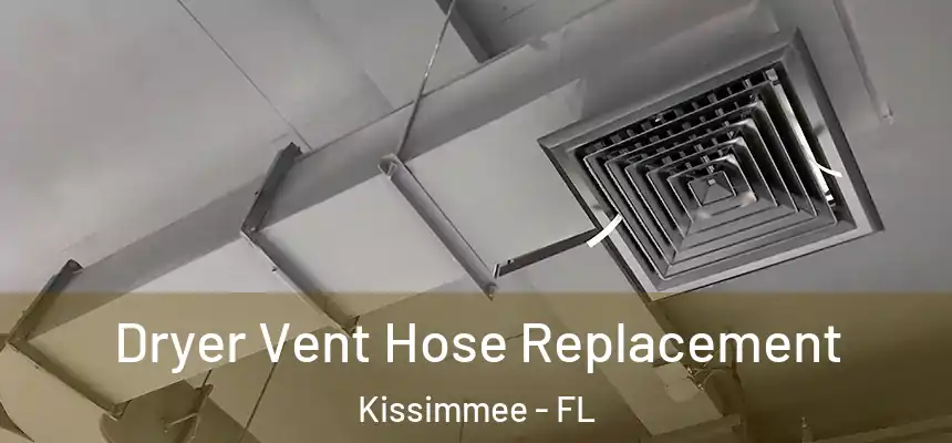 Dryer Vent Hose Replacement Kissimmee - FL