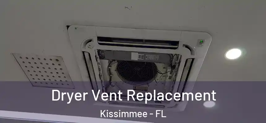 Dryer Vent Replacement Kissimmee - FL