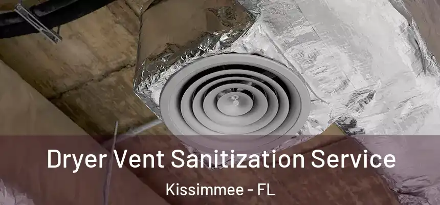 Dryer Vent Sanitization Service Kissimmee - FL