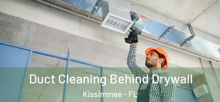  Duct Cleaning Behind Drywall Kissimmee - FL