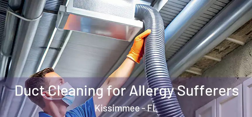  Duct Cleaning for Allergy Sufferers Kissimmee - FL