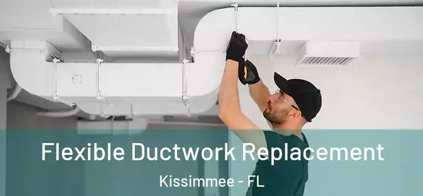  Flexible Ductwork Replacement Kissimmee - FL