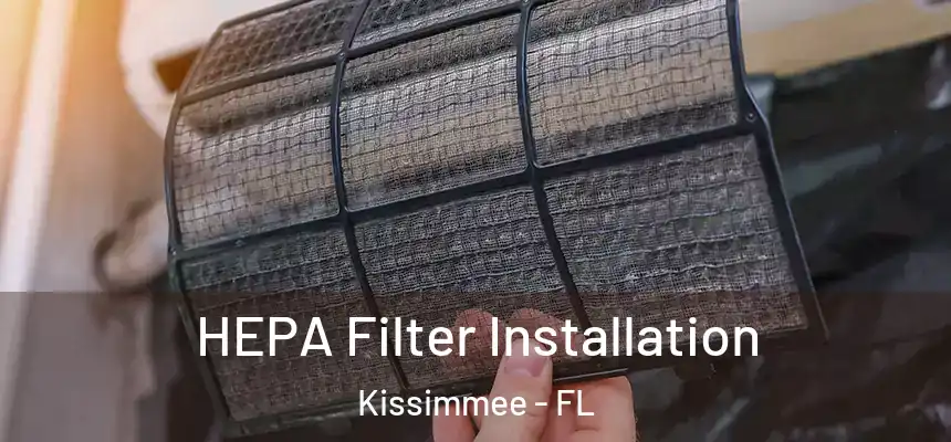 HEPA Filter Installation Kissimmee - FL