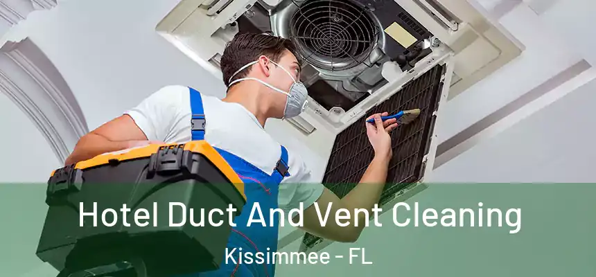  Hotel Duct And Vent Cleaning Kissimmee - FL