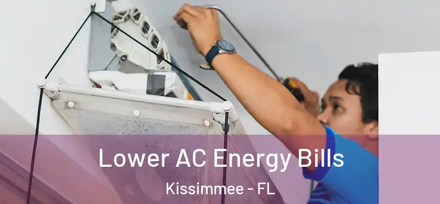  Lower AC Energy Bills Kissimmee - FL