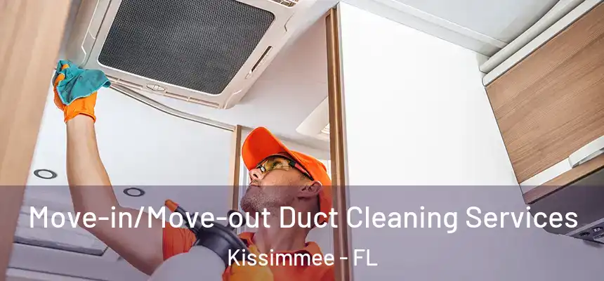 Move-in/Move-out Duct Cleaning Services Kissimmee - FL