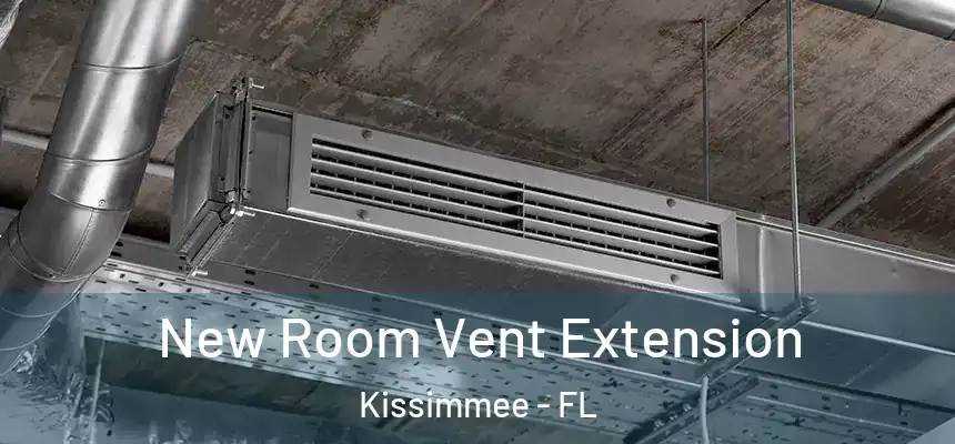  New Room Vent Extension Kissimmee - FL