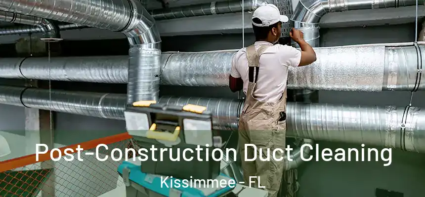  Post-Construction Duct Cleaning Kissimmee - FL