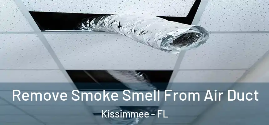  Remove Smoke Smell From Air Duct Kissimmee - FL