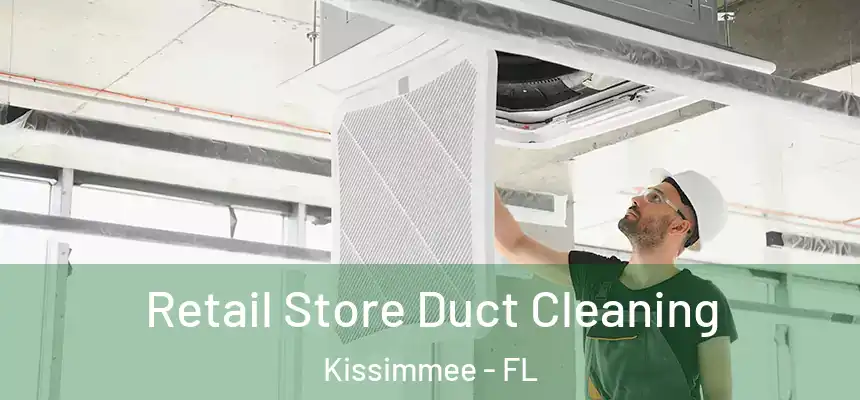  Retail Store Duct Cleaning Kissimmee - FL