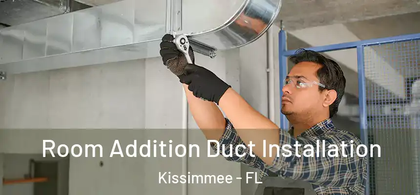 Room Addition Duct Installation Kissimmee - FL
