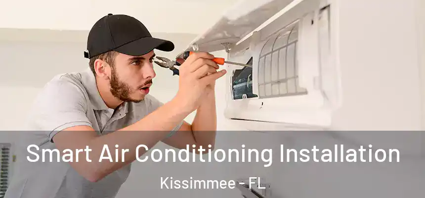 Smart Air Conditioning Installation Kissimmee - FL
