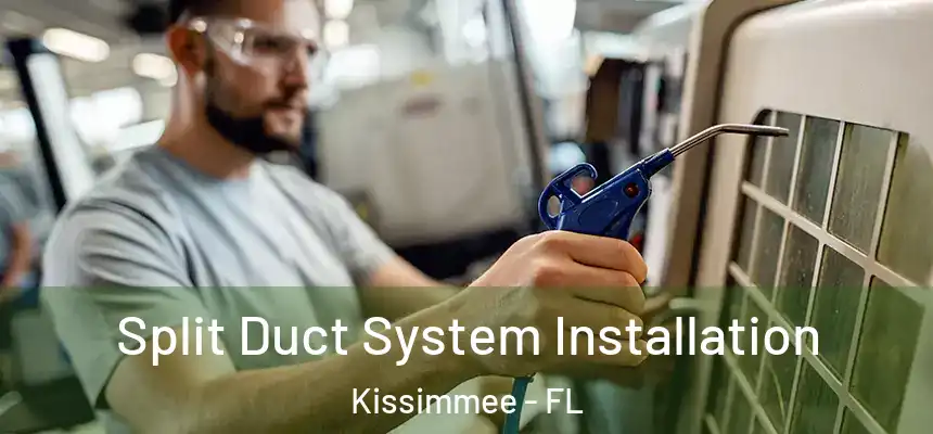 Split Duct System Installation Kissimmee - FL