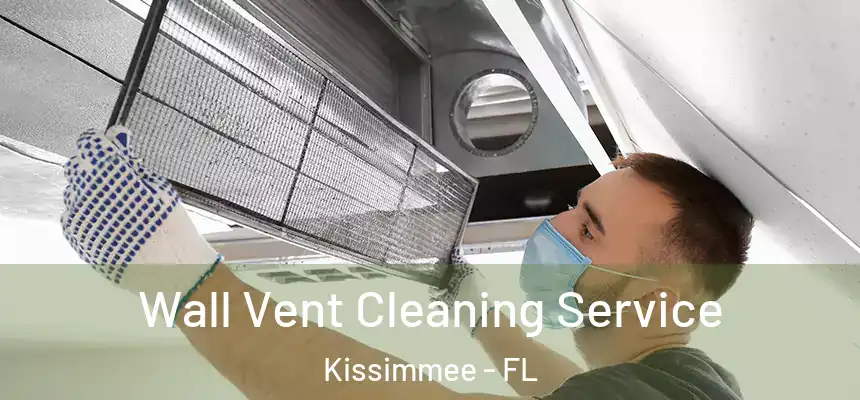  Wall Vent Cleaning Service Kissimmee - FL