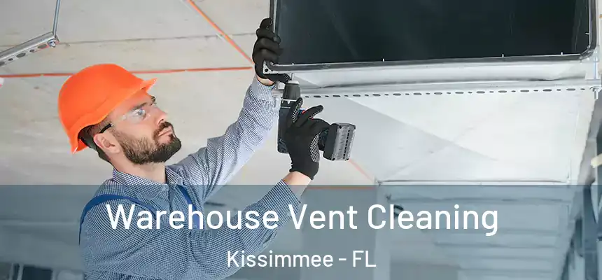  Warehouse Vent Cleaning Kissimmee - FL