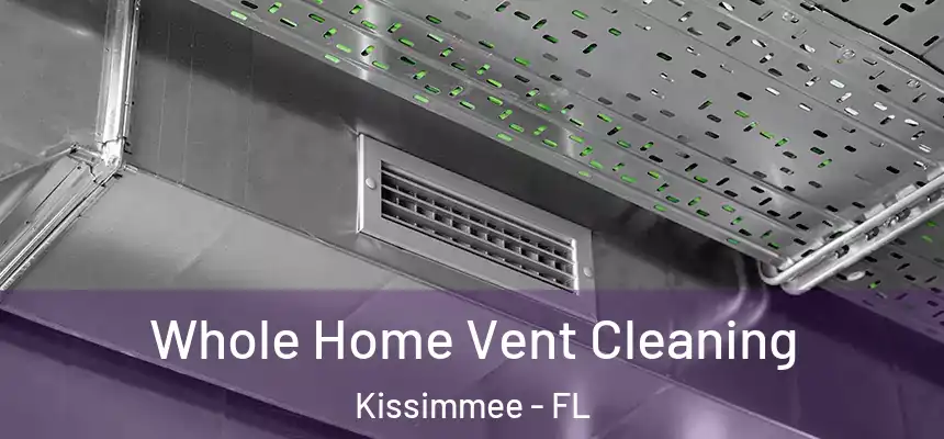  Whole Home Vent Cleaning Kissimmee - FL