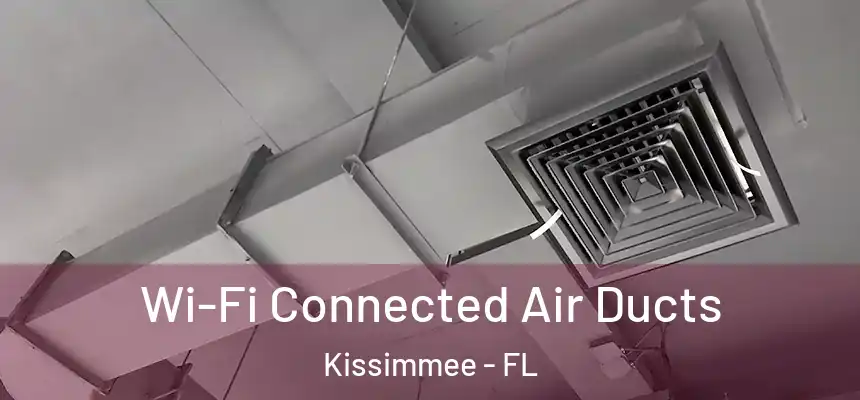  Wi-Fi Connected Air Ducts Kissimmee - FL
